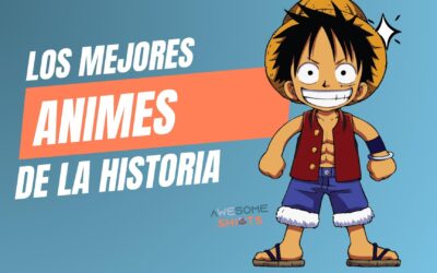 Los mejores animes de la historia (Según nosotros)